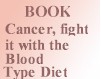 Cancer, fight it with the Blood Type Diet (anglais) -- Nouveau