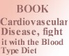Cardiovascular Disease, fight it with the Blood Type Diet (angla