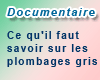 Documentaire �Ce qu'il faut savoir sur les plombages gris