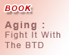 Aging: Fight It With The BTD (anglais) -- Nouveau